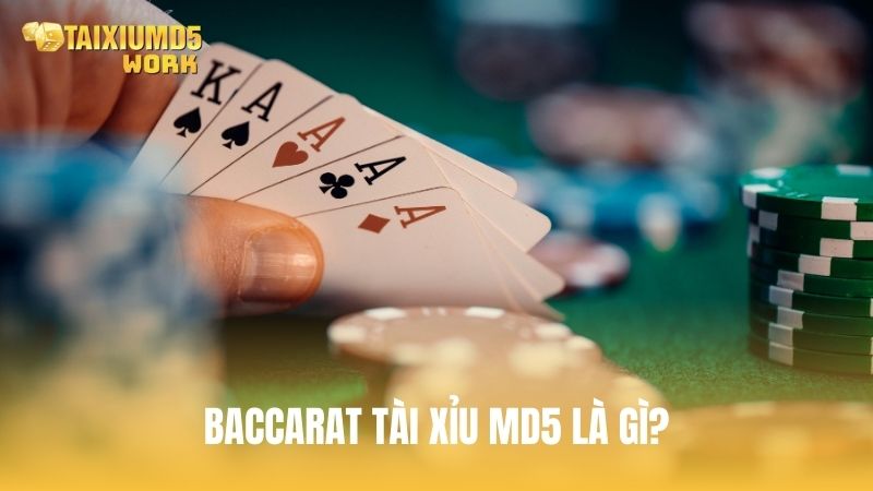 Tổng quan về trò chơi Baccarat Tài Xỉu MD5