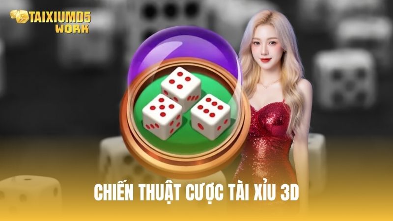 Chiến thuật cược 3D tài xỉu hiệu quả