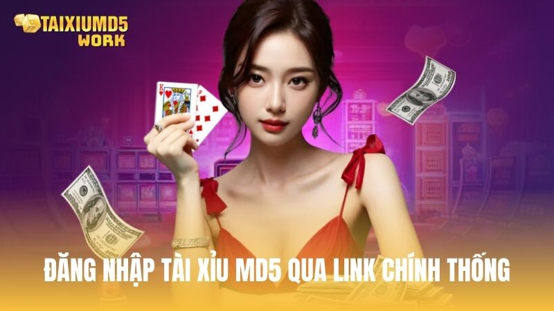 Ưu tiên đăng nhập Tài Xỉu MD5 qua link chính thống
