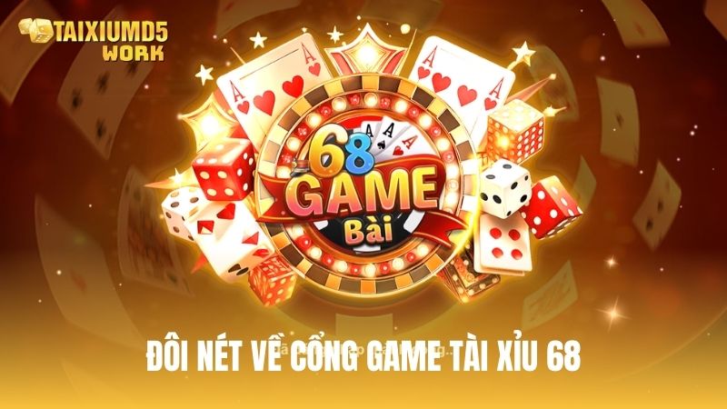 Tổng quan đôi nét về cổng game tài xỉu 68