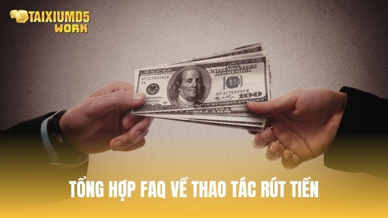 Tổng hợp FAQ về thao tác rút tiền trong game Tài Xỉu MD5