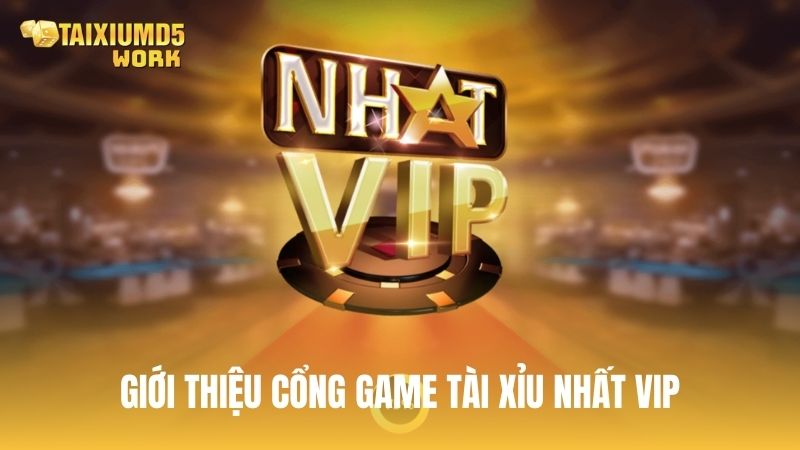 Thông tin giới thiệu chi tiết về cổng game tài xỉu Nhất VIP