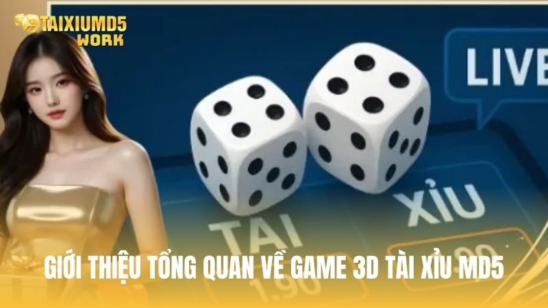 Giới thiệu tổng quan về game 3D Tài Xỉu MD5