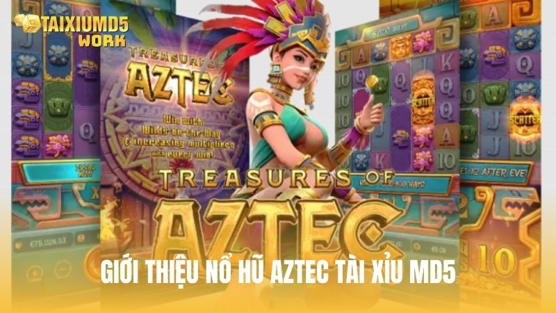 Giới thiệu game nổ hũ Aztec Tài Xỉu MD5