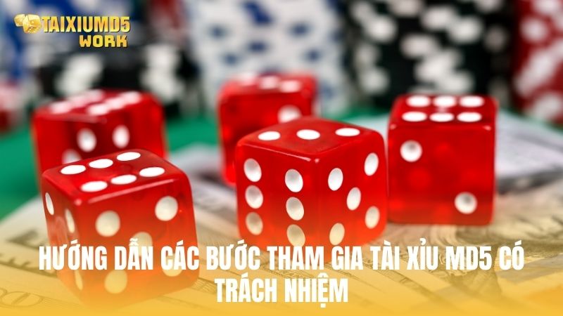 Hướng dẫn các bước tham gia tài Xỉu MD5 có trách nhiệm
