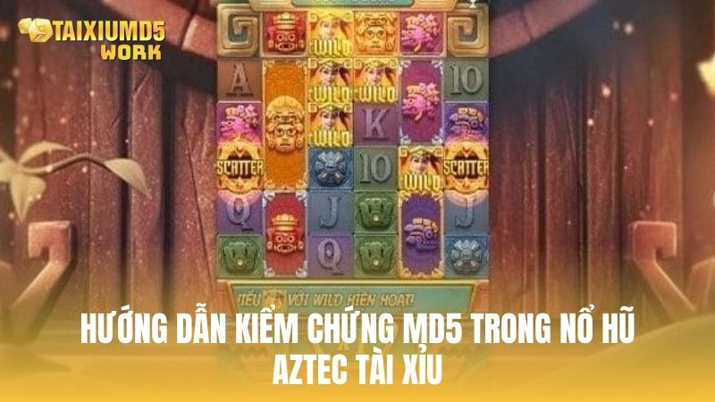 Hướng dẫn kiểm chứng MD5 trong nổ hũ Aztec Tài Xỉu