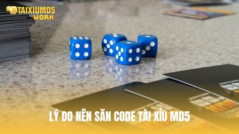 Lý do nên săn code Tài Xỉu MD5