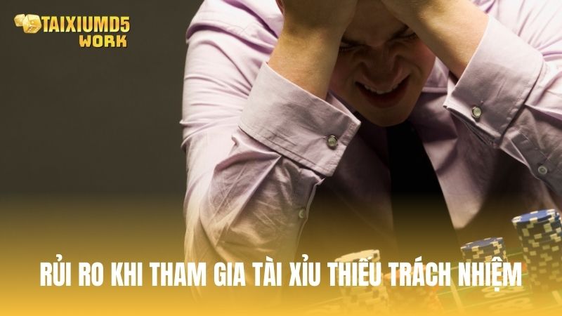 Những rủi ro có thể gặp phải khi chơi cá cược thiếu trách nhiệm