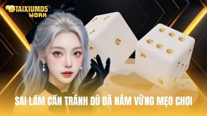 Sai lầm cần tránh dù đã có mẹo chơi tài xỉu hiệu quả