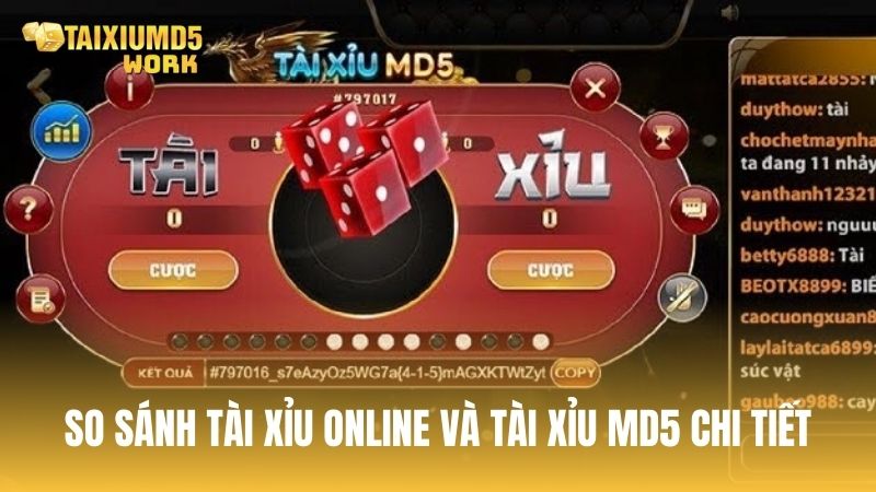 So sánh Tài Xỉu online và Tài Xỉu MD5: Nên chơi loại nào?