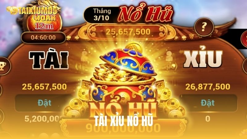 Tài xỉu nổ hũ: Chiến thuật săn Jackpot và làm chủ ván cược