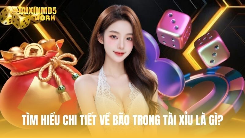 Tìm hiểu chi tiết về bão trong tài xỉu là gì?