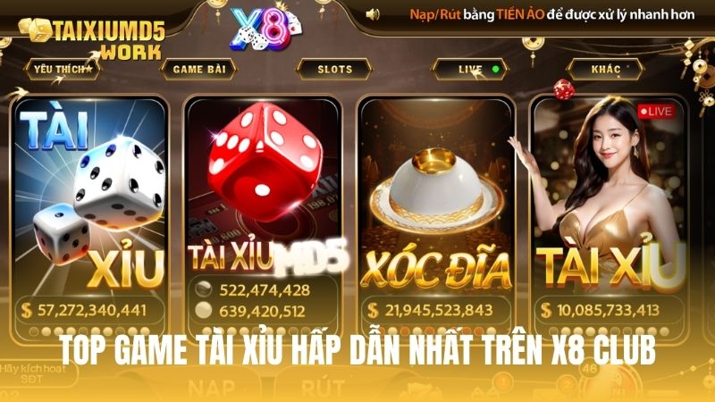 Top game tài xỉu hấp dẫn được yêu thích nhất tại X8 Club