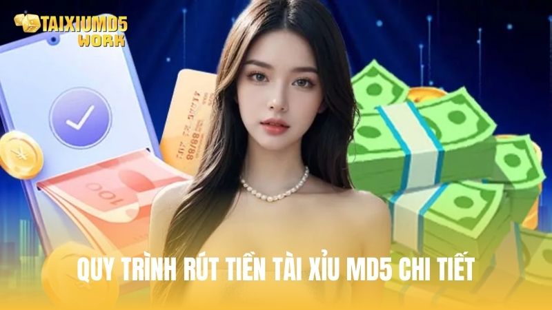 Quy trình rút tiền Tài Xỉu MD5 chi tiết từng bước